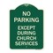 Signmission No Parking Except During Church Services Heavy-Gauge Aluminum Sign, 18" L, 24" H, G-1824-23745 A-DES-G-1824-23745 - alternate 1